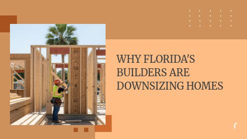 Why Florida’s Builders Are Downsizing Homes