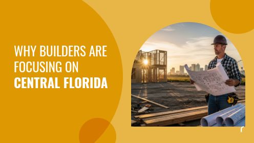Why Builders Are Focusing on Central Florida